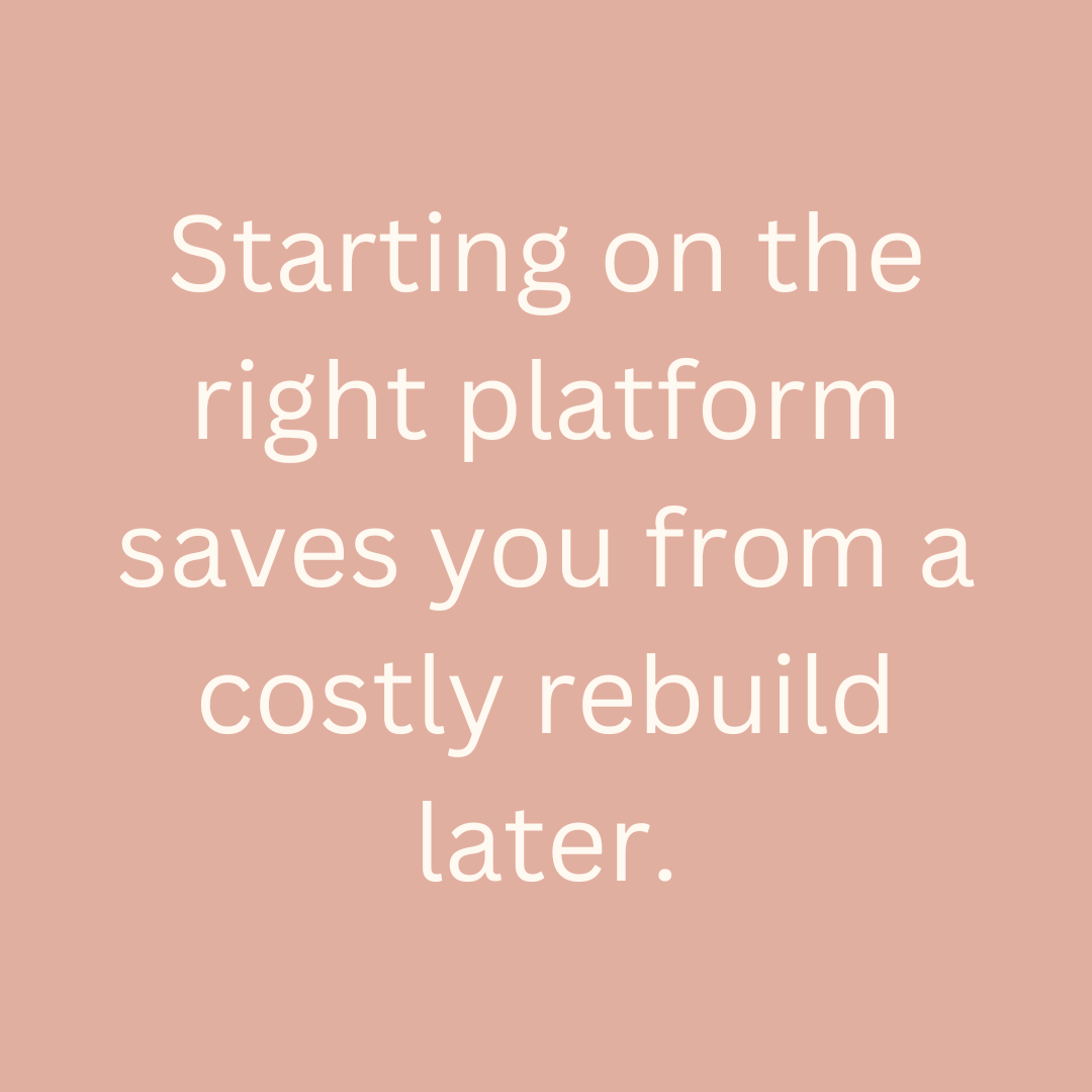 Quote graphic with a terracotta pink background and white text that reads: "Starting on the right platform saves you from a costly rebuild later."